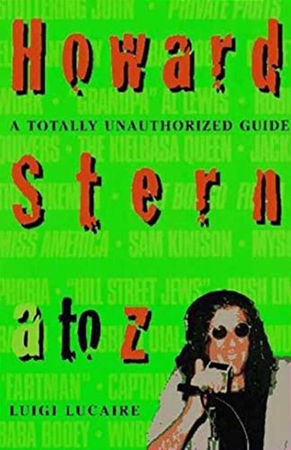 Howard Stern A To Z: The Stern Fanatic's Guide To The King Of All Media-..
