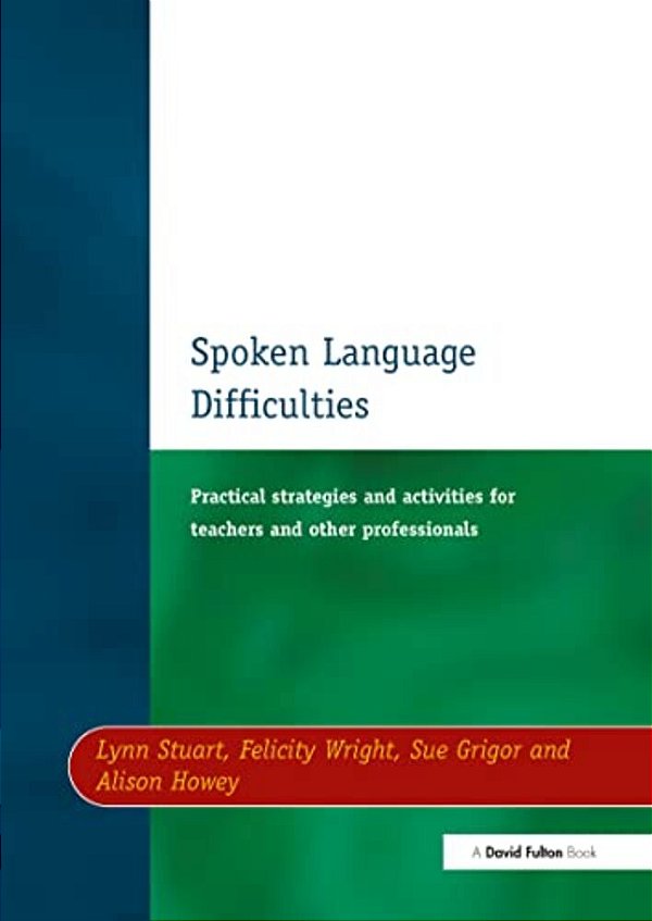 Spoken Language Difficulties: Practical Strategies And Activities For Teachers And Other Professionals-..