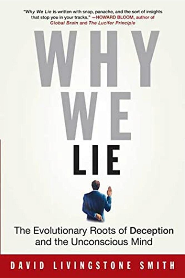 Why We Lie: The Evolutionary Roots Of Deception And The Unconscious Mind-..
