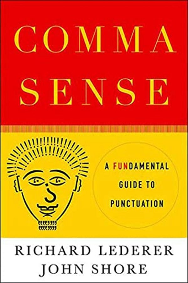 Comma Sense: A Fundamental Guide To Punctuation-..