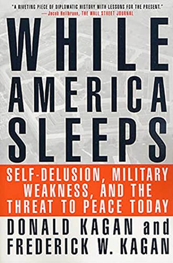 While America Sleeps: Self-Delusion, Military Weakness, And The Threat To Peace Today-..