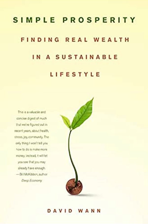 Simple Prosperity: Finding Real Wealth In A Sustainable Lifestyle-..