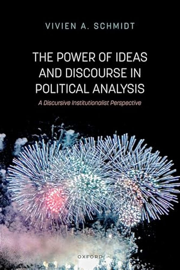 Power Of Ideas And Discourse In Political Analysis: A Discursive Institutionalist Perspective-..