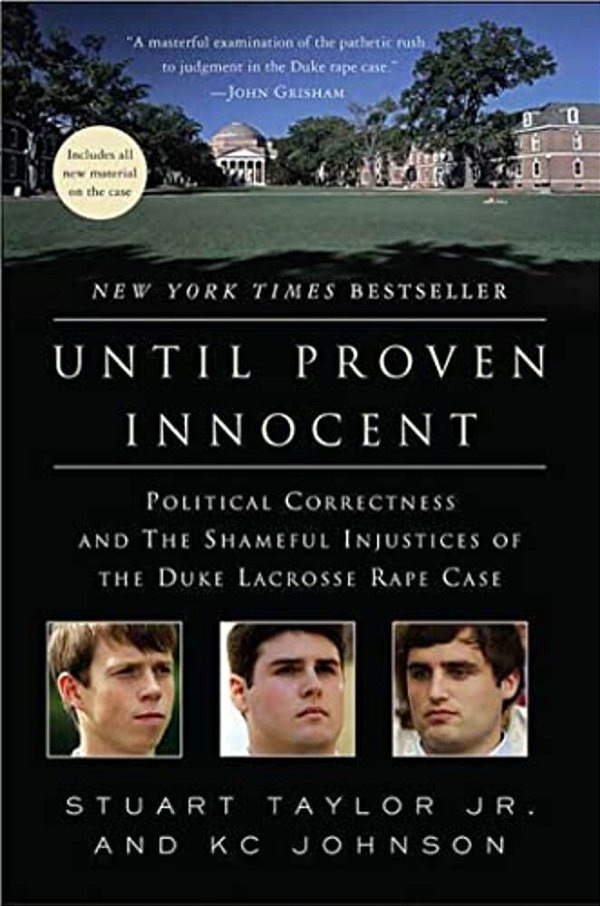 Until Proven Innocent: Political Correctness And The Shameful Injustices Of The Duke Lacrosse Rape Case-..