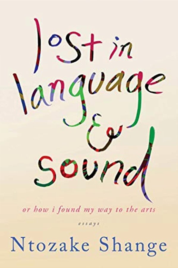 Lost In Language & Sound: Or How I Found My Way To The Arts: Essays-..