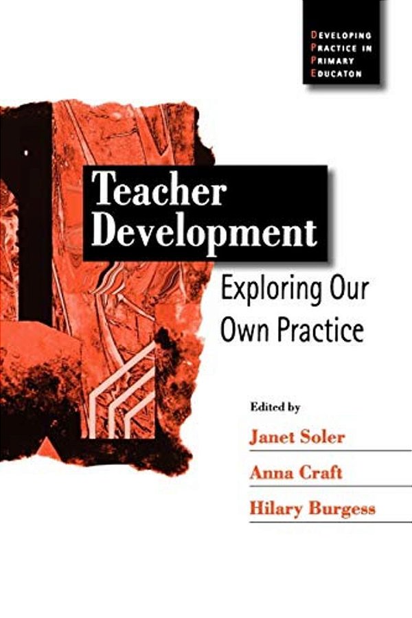 Teacher Development: Exploring Our Own Practice-..