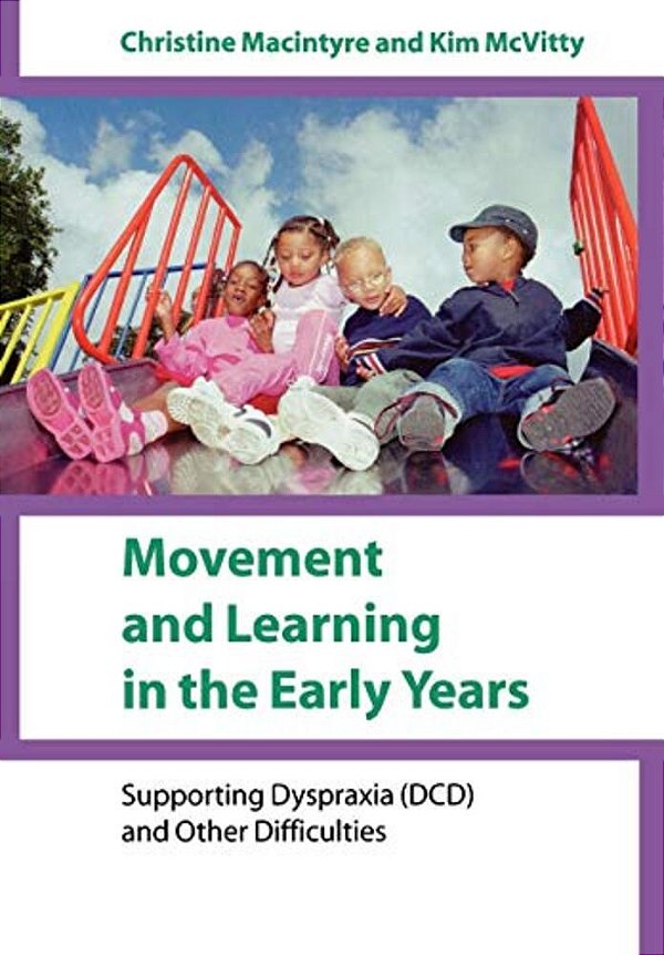 Movement And Learning In The Early Years: Supporting Dyspraxia (Dcd) And Other Difficulties-..