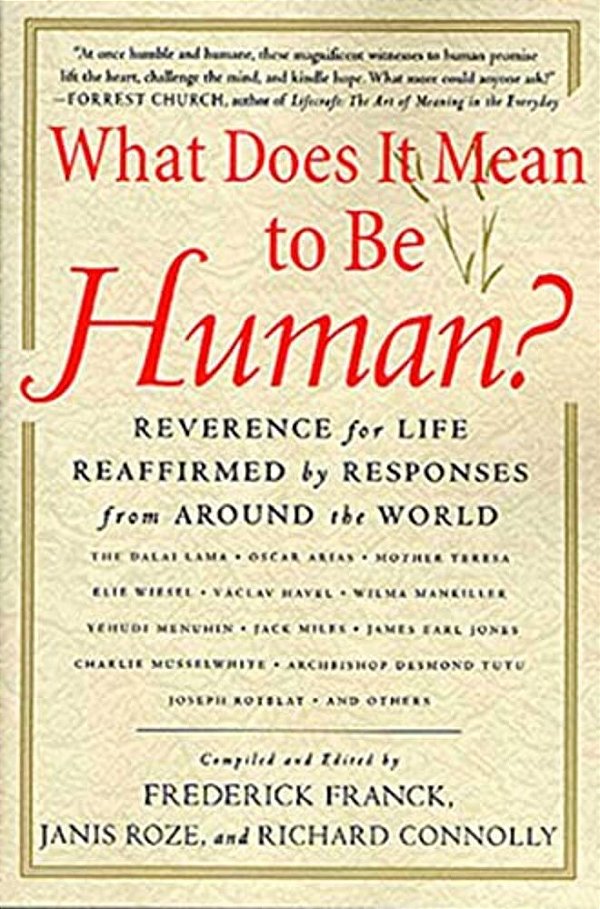 What Does It Mean To Be Human?: Reverence For Life Reaffirmed By Responses From Around The World-..