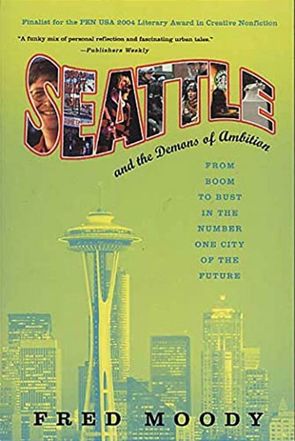 Seattle And The Demons Of Ambition: From Boom To Bust In The Number One City Of The Future-..