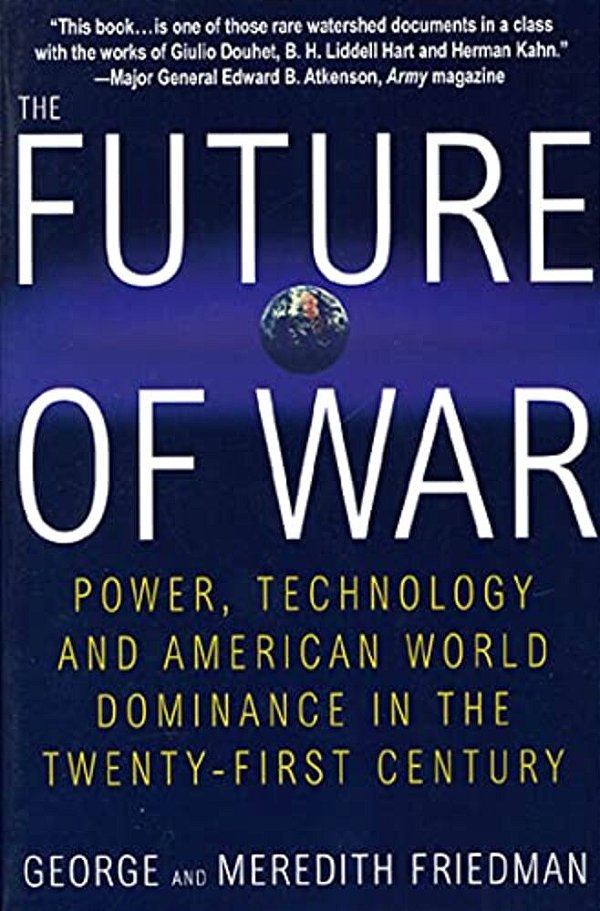 The Future Of War: Power, Technology And American World Dominance In The Twenty-First Century-..