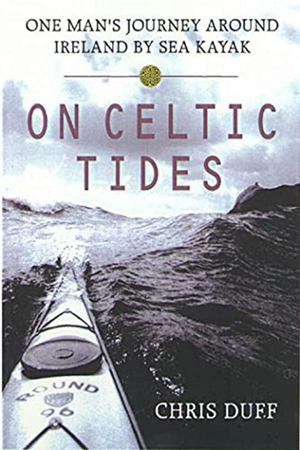 On Celtic Tides: One Man's Journey Around Ireland By Sea Kayak-..