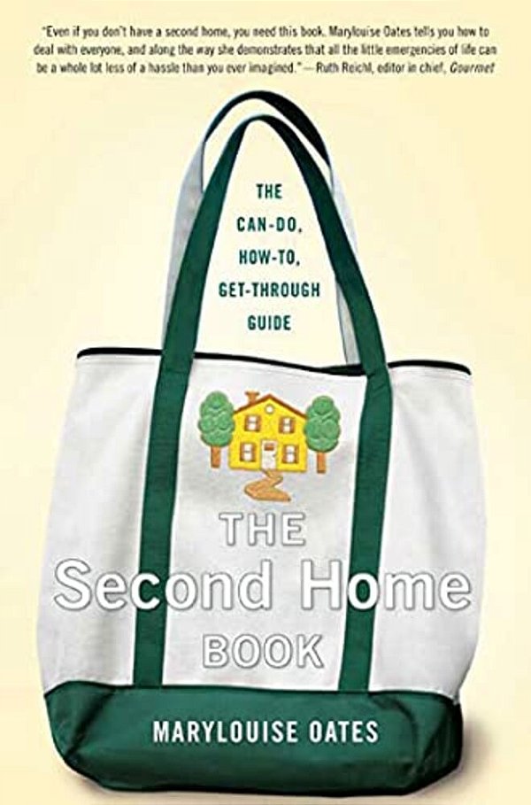 The Second Home Book: The Can-Do, How-To, Get-Through Guide-..
