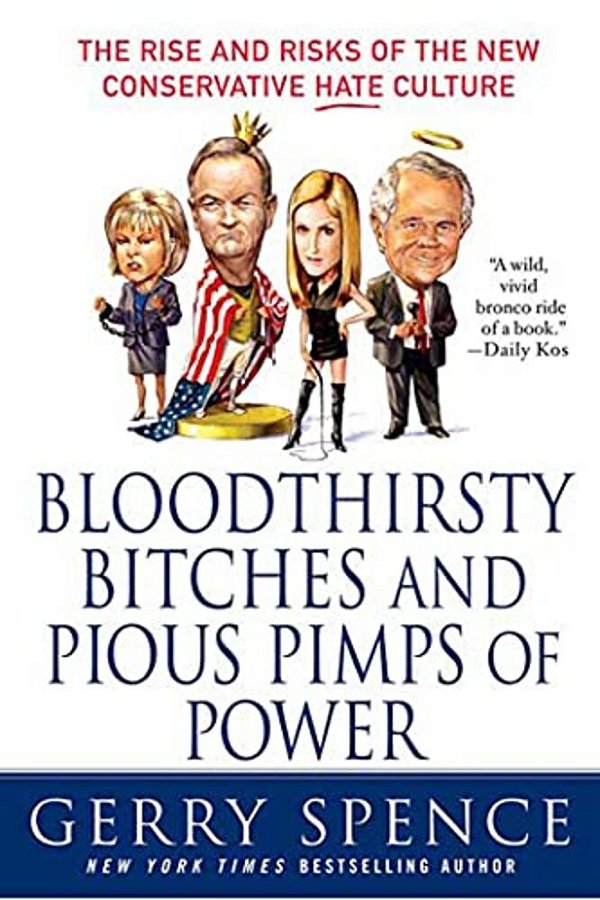 Bloodthirsty Bitches And Pious Pimps Of Power: The Rise And Risks Of The New Conservative Hate Culture-..
