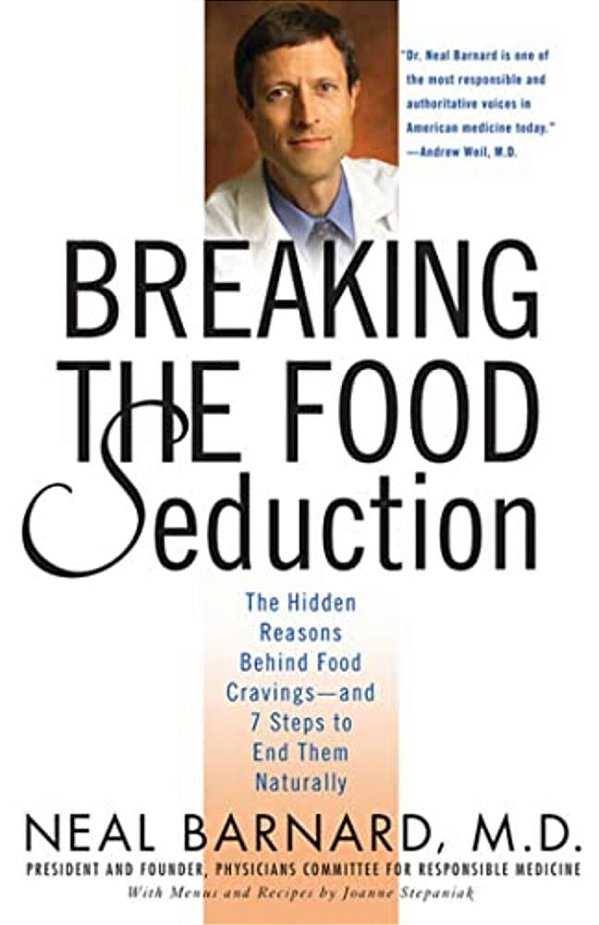 Breaking The Food Seduction: The Hidden Reasons Behind Food Cravings---and 7 Steps To End Them Naturally-..