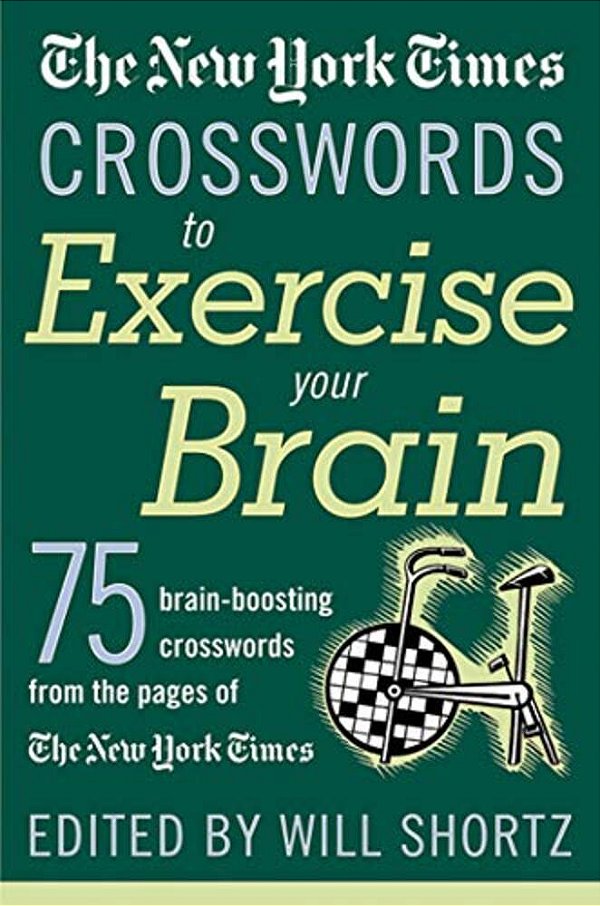 The New York Times Crosswords To Exercise Your Brain: 75 Brain-Boosting Puzzles-..