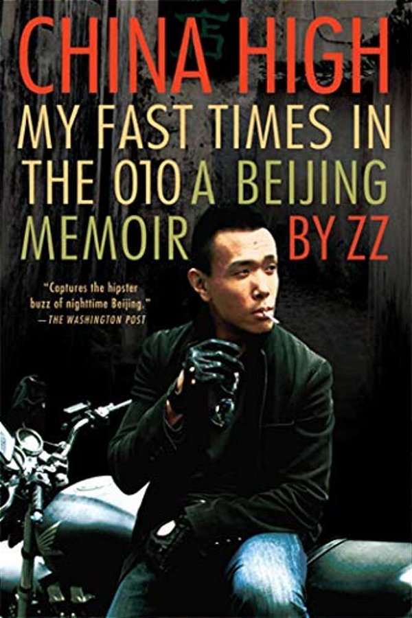 China High: My Fast Times In The 010: A Beijing Memoir-..