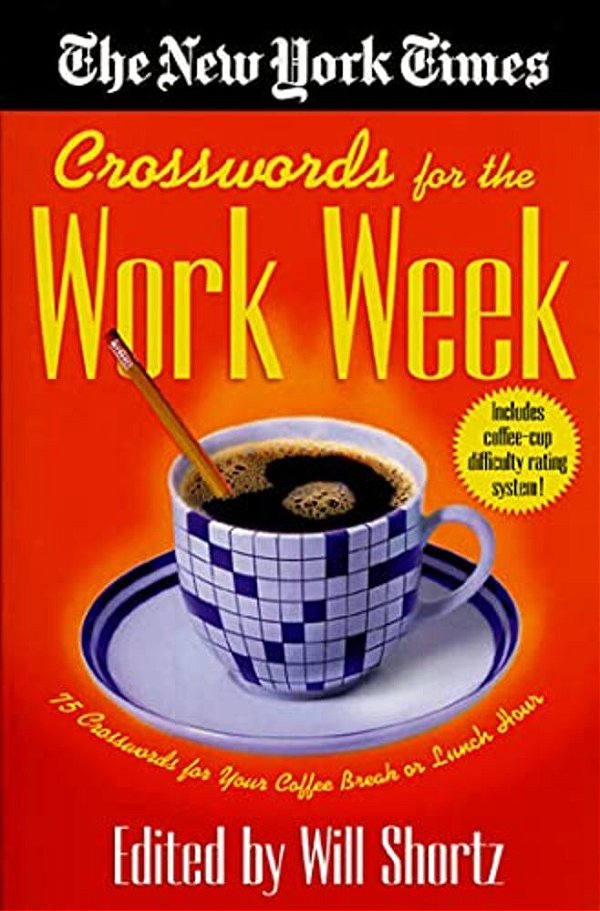 The New York Times Crosswords For The Work Week: 75 Crosswords For Your Coffee Break Or Lunch Hour-..