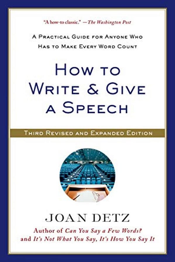 How To Write & Give A Speech: A Practical Guide For Anyone Who Has To Make Every Word Count (Revised, Expanded)-..