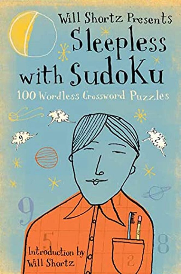 Will Shortz Presents Sleepless With Sudoku: 100 Wordless Crossword Puzzles-..