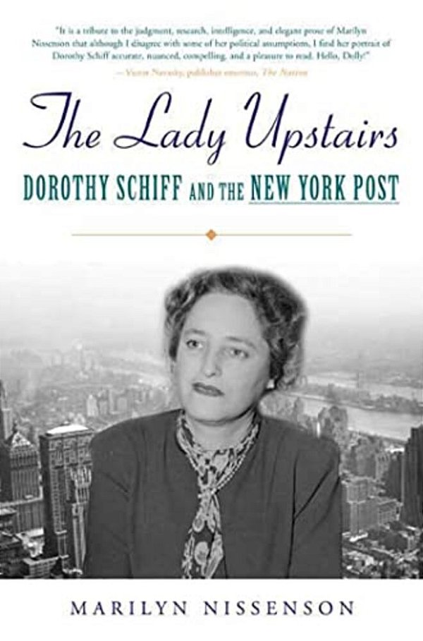 The Lady Upstairs: Dorothy Schiff And The New York Post-..