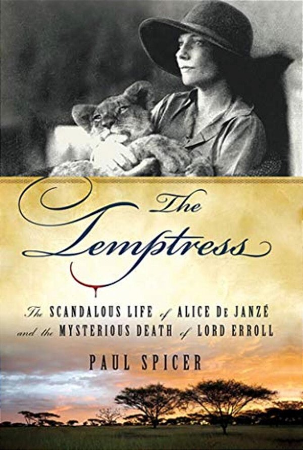 The Temptress: The Scandalous Life Of Alice De Janze And The Mysterious Death Of Lord Erroll-..