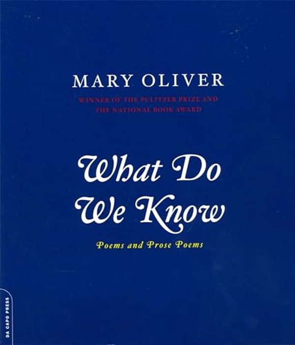 What Do We Know: Poems And Prose Poems-..