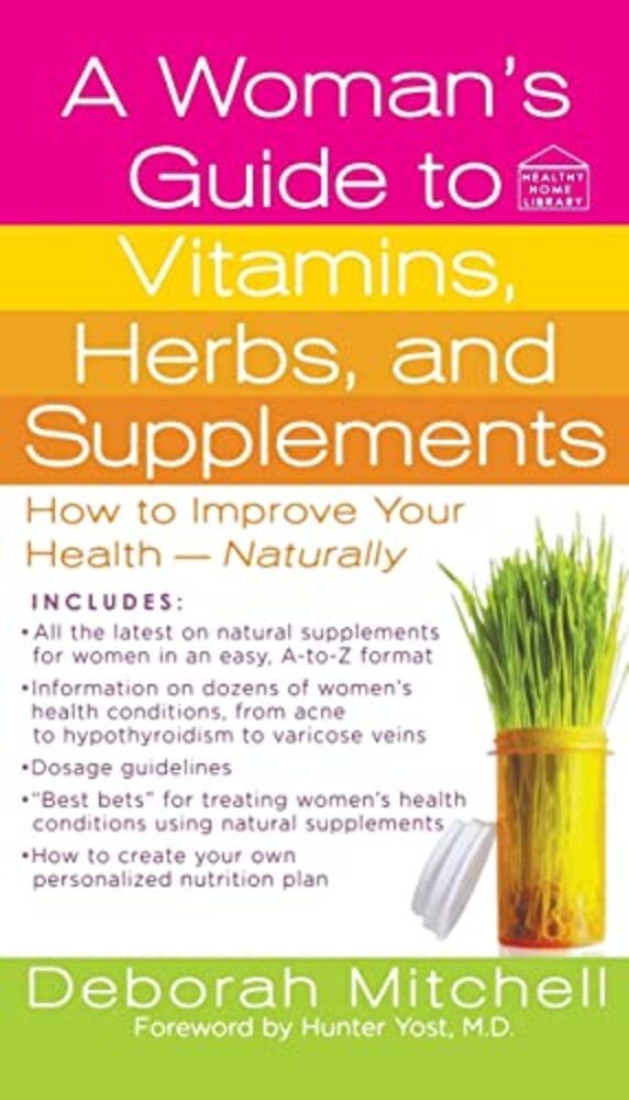Woman's Guide To Vitamins, Herbs, And Supplements-..