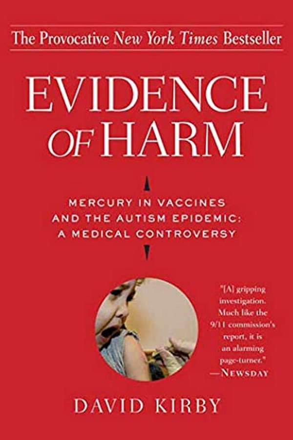 Evidence Of Harm: Mercury In Vaccines And The Autism Epidemic: A Medical Controversy-..