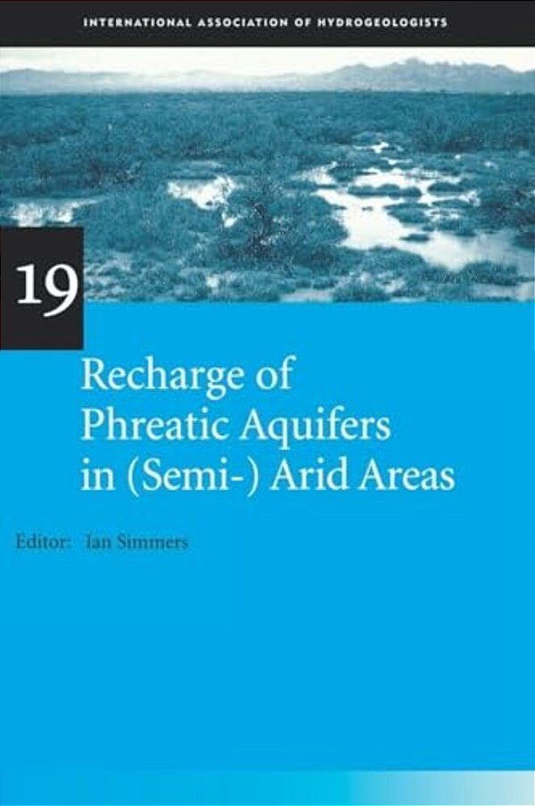 Recharge Of Phreatic Aquifers In (Semi-)arid Areas: Iah International Contributions To Hydrogeology 19-..