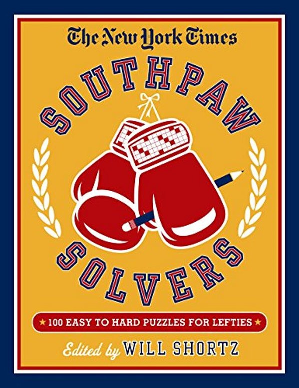 New York Times Southpaw Solvers: 100 Easy To Hard Crossword Puzzl-..
