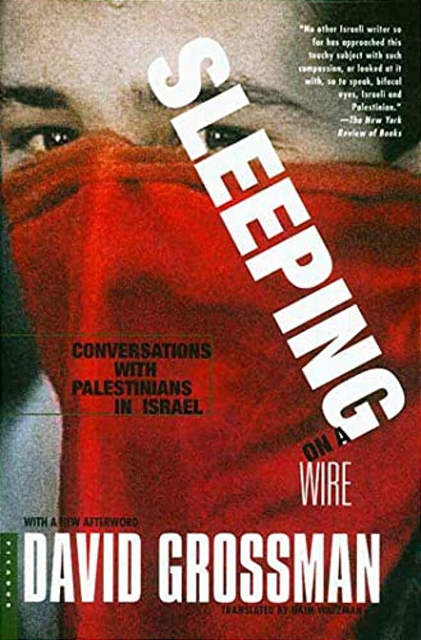Sleeping On A Wire: Conversations With Palestinians In Israel-..