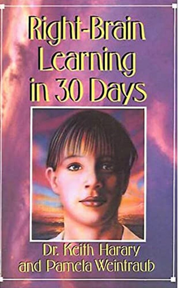 Right-Brain Learning In 30 Days: The Whole Mind Program-..