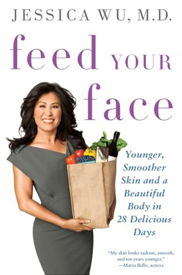 Feed Your Face: Younger, Smoother Skin And A Beautiful Body In 28 Delicious Days-..