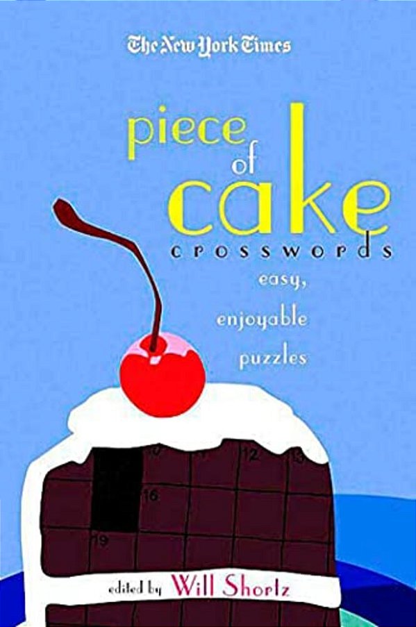 The New York Times Piece Of Cake Crosswords: Easy, Enjoyable Puzzles-..