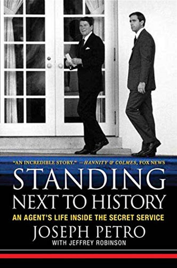 Standing Next To History: An Agent's Life Inside The Secret Service-..
