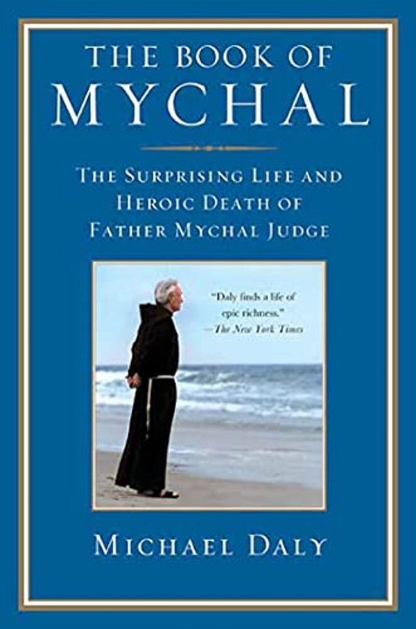 The Book Of Mychal: The Surprising Life And Heroic Death Of Father Mychal Judge-..