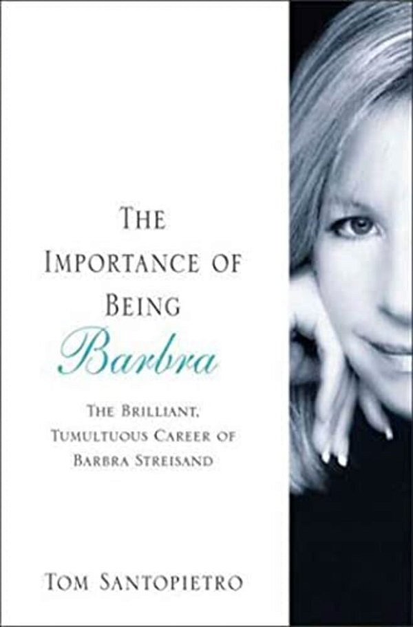The Importance Of Being Barbra: The Brilliant, Tumultuous Career Of Barbra Streisand-..