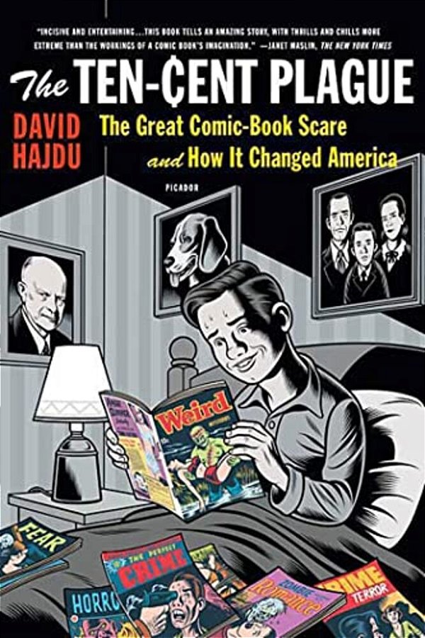 The Ten-Cent Plague: The Great Comic-Book Scare And How It Changed America-..