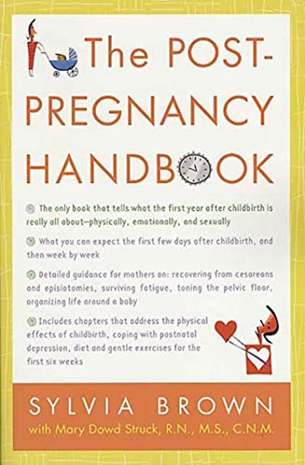 The Post-Pregnancy Handbook: The Only Book That Tells What The First Year Is Really All About-Physically, Emotionally, Sexually-..