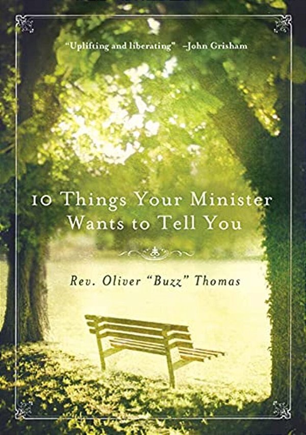 10 Things Your Minister Wants To Tell You: (But Can'T, Because He Needs The Job)-..