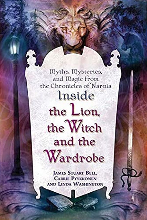 Inside "The Lion, The Witch And The Wardrobe": Myths, Mysteries, And Magic From The Chronicles Of Narnia-..