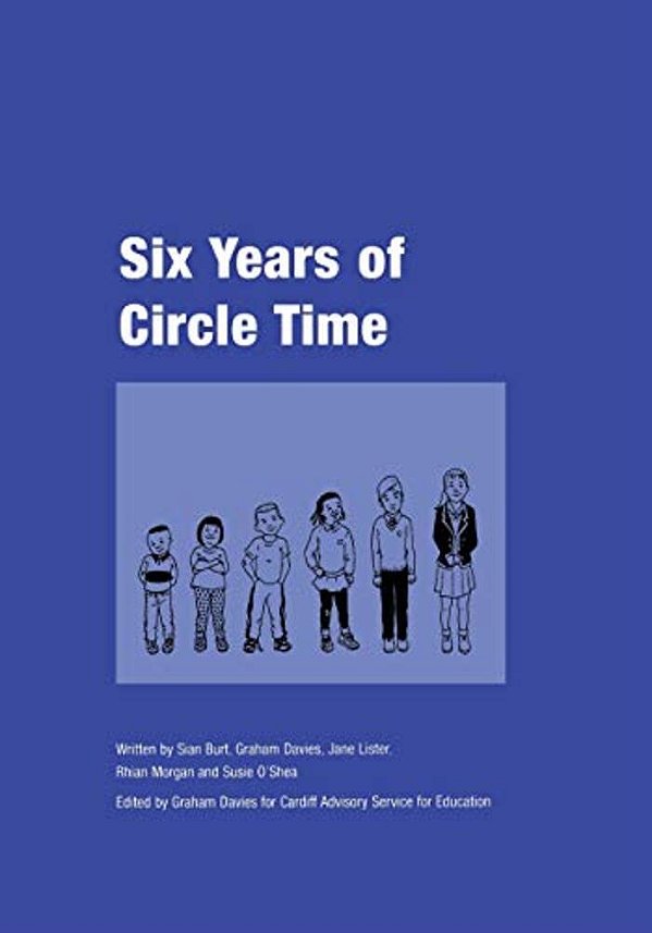 Six Years Of Circle Time: A Developmental Primary Curriculum - Produced By A Group Of Teachers In Cardiff-..