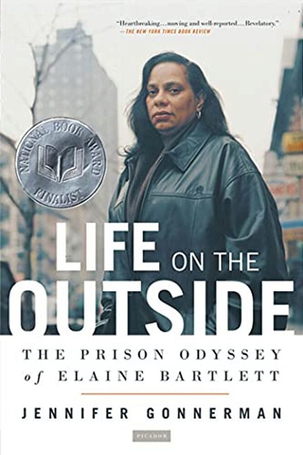 Life On The Outside: The Prison Odyssey Of Elaine Bartlett-..