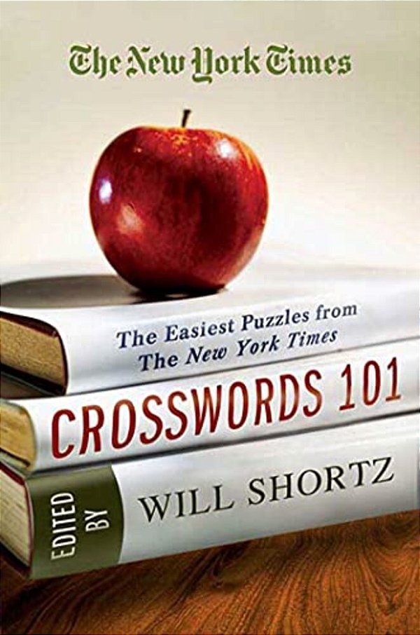 The New York Times Crosswords 101: The Easiest Puzzles From The New York Times-..