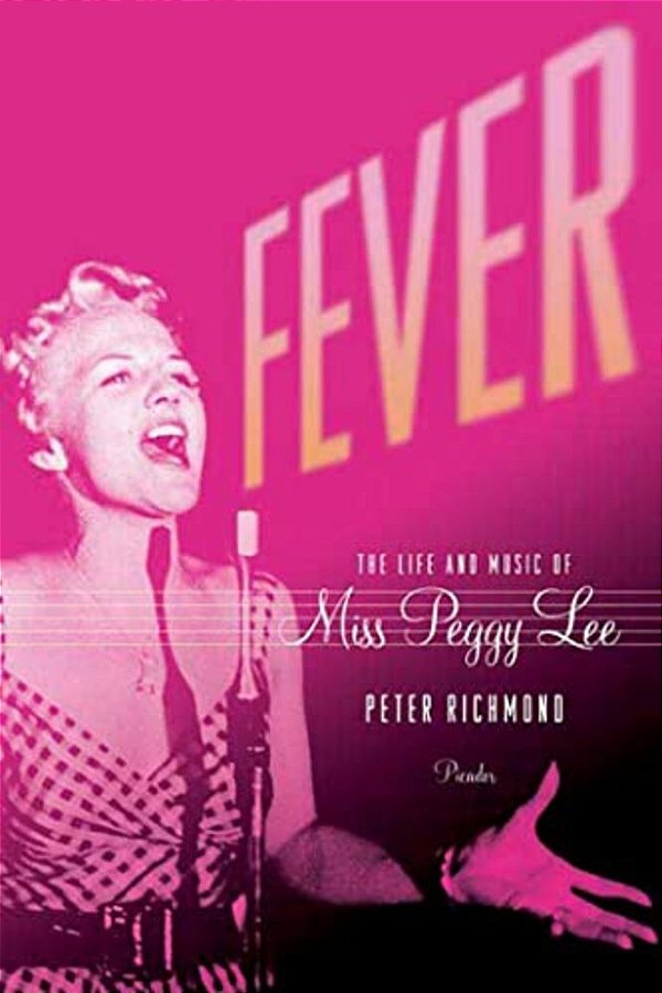 Fever: The Life And Music Of Miss Peggy Lee-..
