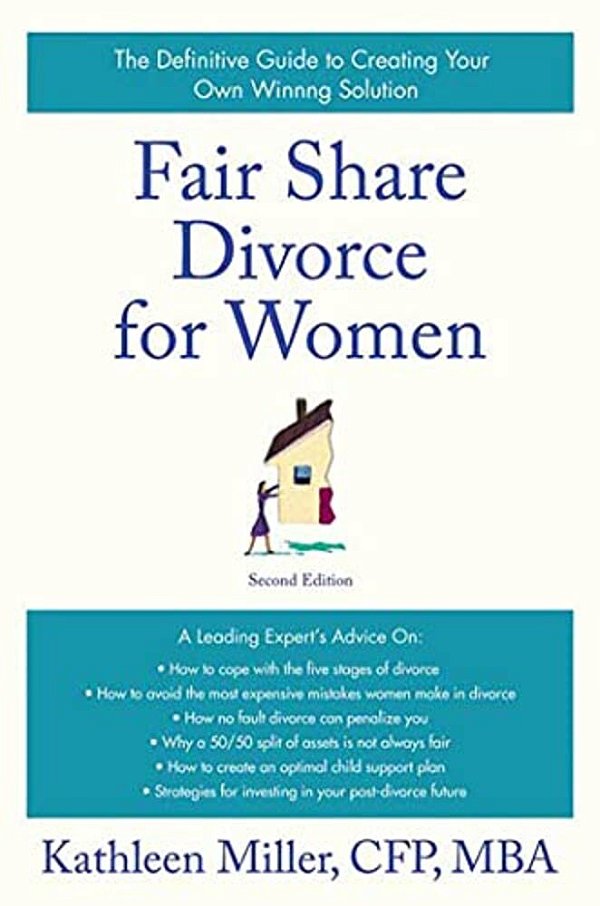 Fair Share Divorce For Women: The Definitive Guide To Creating A Winning Solution-..