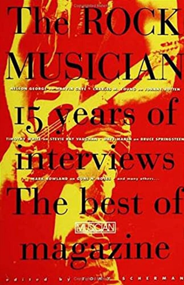 The Rock Musician: 15 Years Of The Interviews - The Best Of Musician Magazine-..