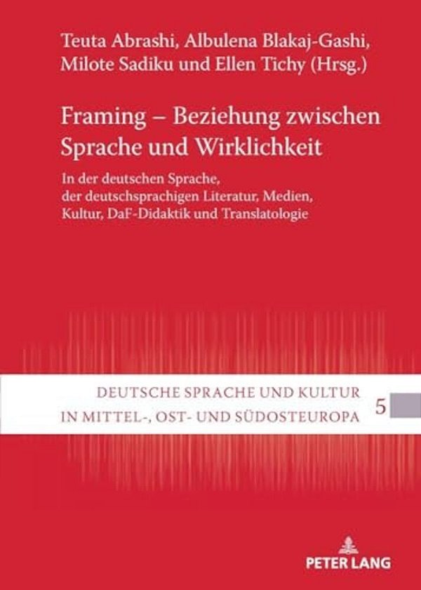 Framing - Beziehung Zwischen Sprache Und Wirklichkeit: In Der Deutschen Sprache, Der Deutschsprachigen Literatur, Medien, Kultur, Daf-Didaktik Und Tra-..