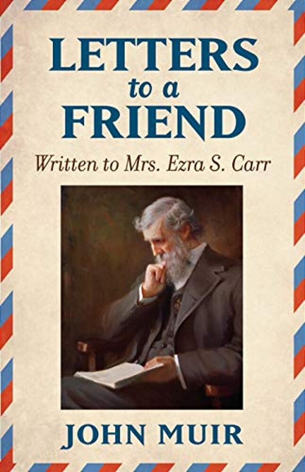 Letters To A Friend: Written To Mrs. Ezra S. Carr 1866-1879-..