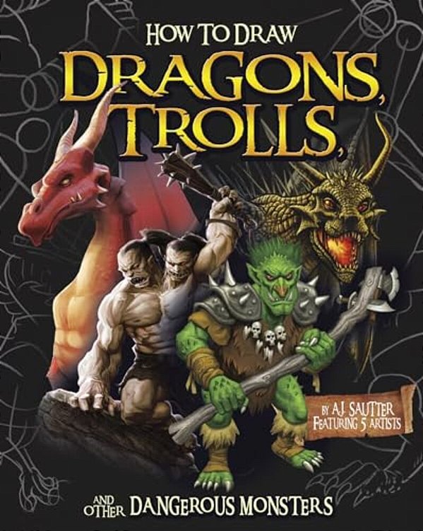 How To Draw Dragons, Trolls, And Other Dangerous Monsters-..